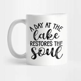 A Day At The Lake Restores The Soul Camping Mug